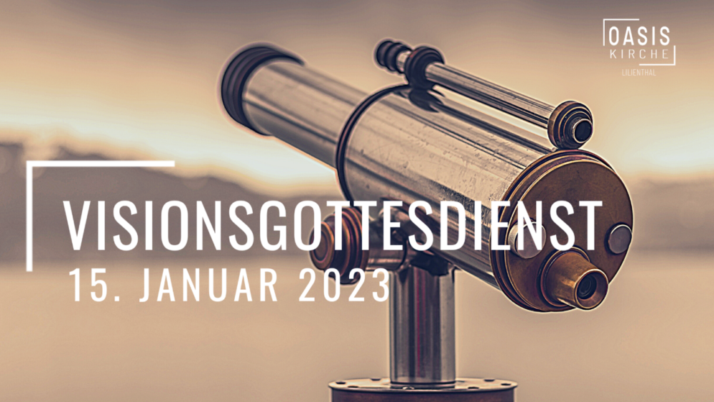 Visionsgottesdienst - Das Beste liegt noch vor uns!