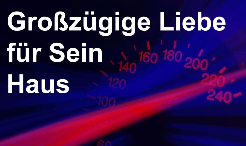 Großzügige Liebe für sein Haus