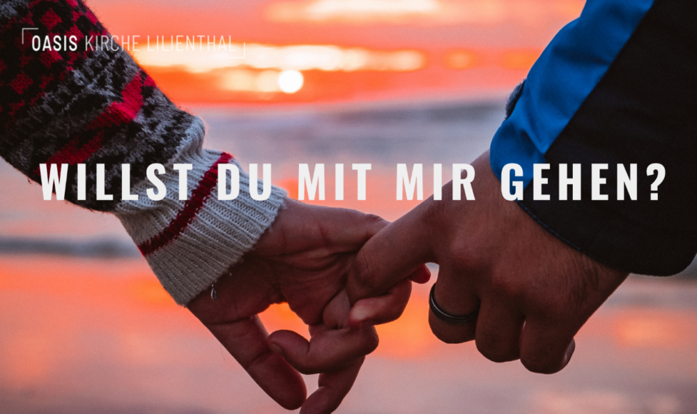 Willst du mit mir gehen?