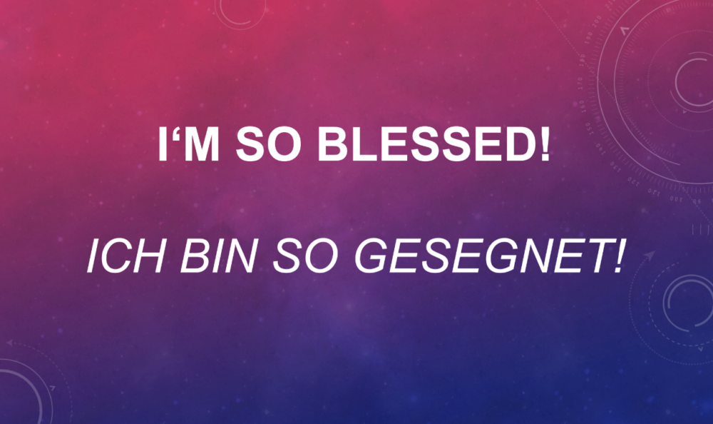 I\'m so blessed - Ich bin so gesegnet!